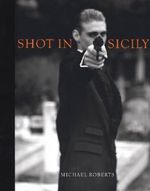 Michael Roberts: Shot in Sicily Cover des Buches Michael Roberts: Shot in Sicily (ISBN: 9783865214485)