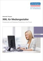 XML für Mediengestalter Cover des Buches XML für Mediengestalter (ISBN: 9783865228161)