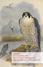 Eine Geschichte der Vogelmalerei in Deutschland Cover des Buches Eine Geschichte der Vogelmalerei in Deutschland (ISBN: 9783865255310)