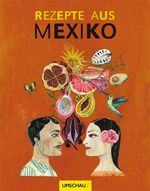 Rezepte aus Mexiko Cover des Buches Rezepte aus Mexiko (ISBN: 9783865287571)