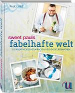 Sweet Pauls fabelhafte Welt Cover des Buches Sweet Pauls fabelhafte Welt (ISBN: 9783865287946)