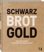Schwarz Brot Gold Cover des Buches Schwarz Brot Gold (ISBN: 9783865288042)