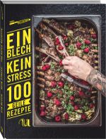 Ein Blech. Kein Stress. 100 geile Rezepte. Cover des Buches Ein Blech. Kein Stress. 100 geile Rezepte. (ISBN: 9783865288455)
