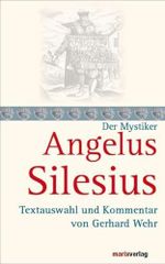 Angelus Silesius: Textauswahl und Kommentar von Gerhard Wehr (Die Mystiker) Cover des Buches Angelus Silesius: Textauswahl und Kommentar von Gerhard Wehr (Die Mystiker) (ISBN: 9783865392589)