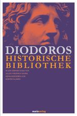 Diodoros Historische Bibliothek Cover des Buches Diodoros Historische Bibliothek (ISBN: 9783865393791)