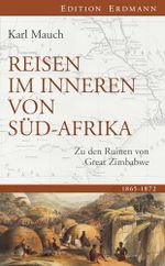 Reisen im Inneren von Südafrika: Zu den Ruinen von Great Zimbabwe (Edition Erdmann) Cover des Buches Reisen im Inneren von Südafrika: Zu den Ruinen von Great Zimbabwe (Edition Erdmann) (ISBN: 9783865398727)