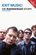 Exit Music - Die Geschichte von Radiohead Cover des Buches Exit Music - Die Geschichte von Radiohead (ISBN: 9783865431837)