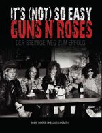 Guns' N Roses - It's (Not) So Easy - Der steinige Weg zum Erfolg Cover des Buches Guns' N Roses - It's (Not) So Easy - Der steinige Weg zum Erfolg (ISBN: 9783865433619)