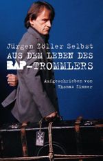 Jürgen Zöller: Selbst - Aus dem Leben des BAP-Trommlers Cover des Buches Jürgen Zöller: Selbst - Aus dem Leben des BAP-Trommlers (ISBN: 9783865433909)
