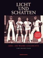 Licht und Schatten: ABBA - Die wahre Geschichte Cover des Buches Licht und Schatten: ABBA - Die wahre Geschichte (ISBN: 9783865436795)