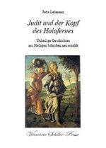 Judit und der Kopf des Holofernes: Unheilige Geschichten aus Heiligen Schriften neu erzählt (Weimarer Schiller-Presse) Cover des Buches Judit und der Kopf des Holofernes: Unheilige Geschichten aus Heiligen Schriften neu erzählt (Weimarer Schiller-Presse) (ISBN: 9783865480293)