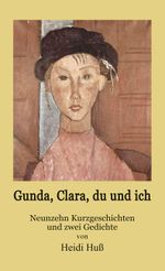 Gunda, Clara, du und ich Cover des Buches Gunda, Clara, du und ich (ISBN: 9783865573193)