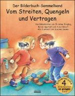 Vom Streiten, Quengeln und Vertragen Bilderbuch-Sammelband Cover des Buches Vom Streiten, Quengeln und Vertragen Bilderbuch-Sammelband (ISBN: 9783865590664)