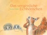 Das vergessliche Eichhörnchen Cover des Buches Das vergessliche Eichhörnchen (ISBN: 9783865662675)