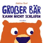GROßER BÄR KANN NICHT SCHLAFEN Cover des Buches GROßER BÄR KANN NICHT SCHLAFEN (ISBN: 9783865662873)