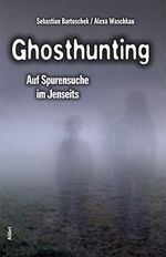 Ghosthunting: Auf Spurensuche im Jenseits Cover des Buches Ghosthunting: Auf Spurensuche im Jenseits (ISBN: 9783865691736)