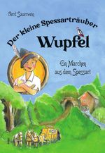 Der kleine Spessarträuber Wupfel Cover des Buches Der kleine Spessarträuber Wupfel (ISBN: 9783865693655)