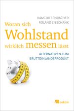 Woran sich Wohlstand wirklich messen lässt Cover des Buches Woran sich Wohlstand wirklich messen lässt (ISBN: 9783865812155)