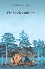 Die Hechtzauberer Cover des Buches Die Hechtzauberer (ISBN: 9783865820112)