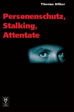 Personenschutz, Stalking, Attentate Cover des Buches Personenschutz, Stalking, Attentate (ISBN: 9783865823243)