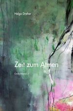 Gedichtband Triologie / Zeit zum Atmen Cover des Buches Gedichtband Triologie / Zeit zum Atmen (ISBN: 9783865827425)