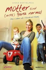 Mütter sind (nicht) ganz normal: Mein Leben als Kleinkind-Mama Cover des Buches Mütter sind (nicht) ganz normal: Mein Leben als Kleinkind-Mama (ISBN: 9783865913012)