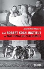 Das Robert Koch-Institut im Nationalsozialismus Cover des Buches Das Robert Koch-Institut im Nationalsozialismus (ISBN: 9783865994639)