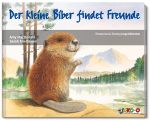 Der kleine Biber findet Freunde Cover des Buches Der kleine Biber findet Freunde (ISBN: 9783866158658)