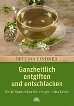 Ganzheitlich entgiften und entschlacken Cover des Buches Ganzheitlich entgiften und entschlacken (ISBN: 9783866162198)