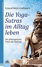 Die Yoga-Sutras im Alltag leben Cover des Buches Die Yoga-Sutras im Alltag leben (ISBN: 9783866163041)