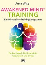 Awakened Mind ® Training - Ein Hirnwellen-Trainingsprogramm Cover des Buches Awakened Mind ® Training - Ein Hirnwellen-Trainingsprogramm (ISBN: 9783866163973)
