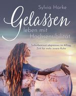 Gelassen leben mit Hochsensibilität Cover des Buches Gelassen leben mit Hochsensibilität (ISBN: 9783866164680)