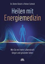 Heilen mit Energiemedizin Cover des Buches Heilen mit Energiemedizin (ISBN: 9783866164833)