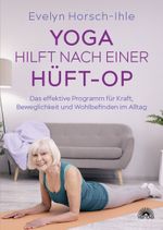 Yoga hilft nach einer Hüft-OP Cover des Buches Yoga hilft nach einer Hüft-OP (ISBN: 9783866165526)