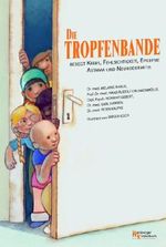 Die Tropfenbande besiegt Krebs, Fehlsichtigkeit, Epilepsie, Asthma und Neurodermitis Cover des Buches Die Tropfenbande besiegt Krebs, Fehlsichtigkeit, Epilepsie, Asthma und Neurodermitis (ISBN: 9783866310001)