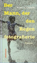 Der Mann, der den Regen fotografierte Cover des Buches Der Mann, der den Regen fotografierte (ISBN: 9783866382350)