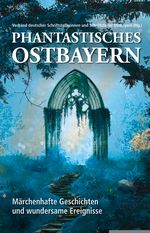 Phantastisches Ostbayern Cover des Buches Phantastisches Ostbayern (ISBN: 9783866467873)
