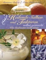 Heilende Salben und Tinkturen selbst gemacht Cover des Buches Heilende Salben und Tinkturen selbst gemacht (ISBN: 9783866473188)