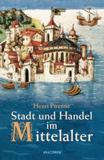 Stadt und Handel im Mittelalter Cover des Buches Stadt und Handel im Mittelalter (ISBN: 9783866473294)