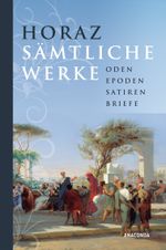 Horaz - Sämtliche Werke Cover des Buches Horaz - Sämtliche Werke (ISBN: 9783866474178)