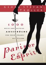Pariser Esprit. 1000 weise & witzige Aussprüche von Coco Chanel bis Villon Cover des Buches Pariser Esprit. 1000 weise & witzige Aussprüche von Coco Chanel bis Villon (ISBN: 9783866474741)