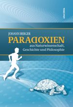 Paradoxien aus Naturwissenschaft, Geschichte und Philosophie Cover des Buches Paradoxien aus Naturwissenschaft, Geschichte und Philosophie (ISBN: 9783866475083)