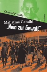 Mahatma Gandhi: Nein zur Gewalt Cover des Buches Mahatma Gandhi: Nein zur Gewalt (ISBN: 9783866477438)