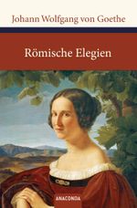 Römische Elegien und Venezianische Epigramme Cover des Buches Römische Elegien und Venezianische Epigramme (ISBN: 9783866479586)
