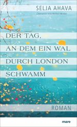 Der Tag, an dem ein Wal durch London schwamm Cover des Buches Der Tag, an dem ein Wal durch London schwamm (ISBN: 9783866481824)