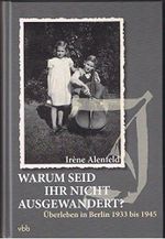 Warum seid Ihr nicht ausgewandert?: Überleben in Berlin 1933 bis 1945 Cover des Buches Warum seid Ihr nicht ausgewandert?: Überleben in Berlin 1933 bis 1945 (ISBN: 9783866500150)