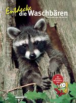 Entdecke die Waschbären Cover des Buches Entdecke die Waschbären (ISBN: 9783866593923)