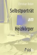 Selbstporträt am Heizkörper Cover des Buches Selbstporträt am Heizkörper (ISBN: 9783866603127)