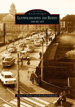 Ludwigshafen am Rhein 1945 bis 1975 Cover des Buches Ludwigshafen am Rhein 1945 bis 1975 (ISBN: 9783866801998)