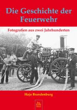 Die Geschichte der Feuerwehr Cover des Buches Die Geschichte der Feuerwehr (ISBN: 9783866804500)